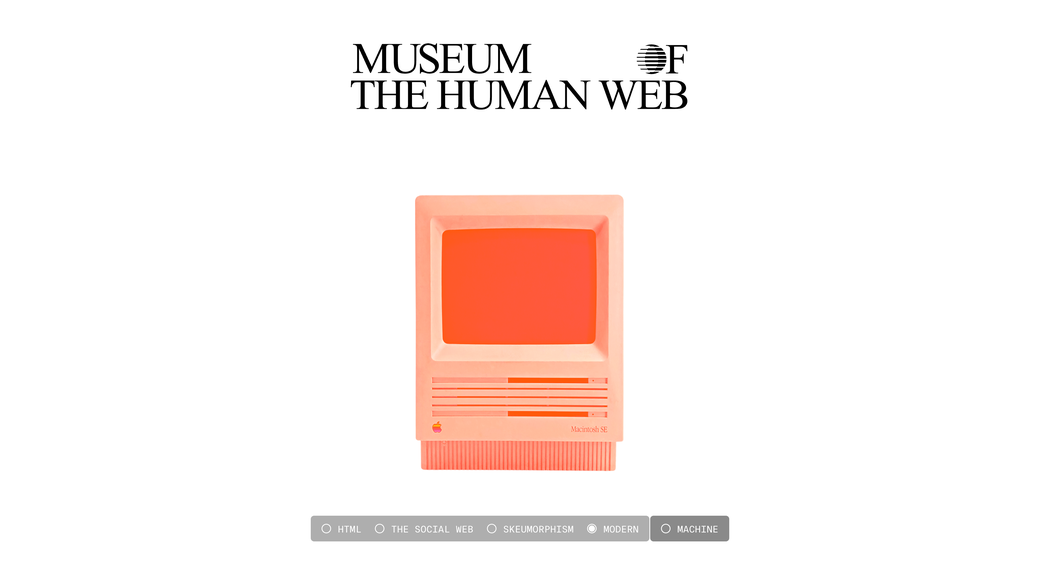 The Museum of the Human Web: a salmon-pink Macintosh SE under the museum wordmark, with era tabs for HTML, the social web, skeumorphism, modern, and machine